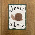 Grow Slow - Seconds Print