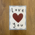 Love You - Seconds Print