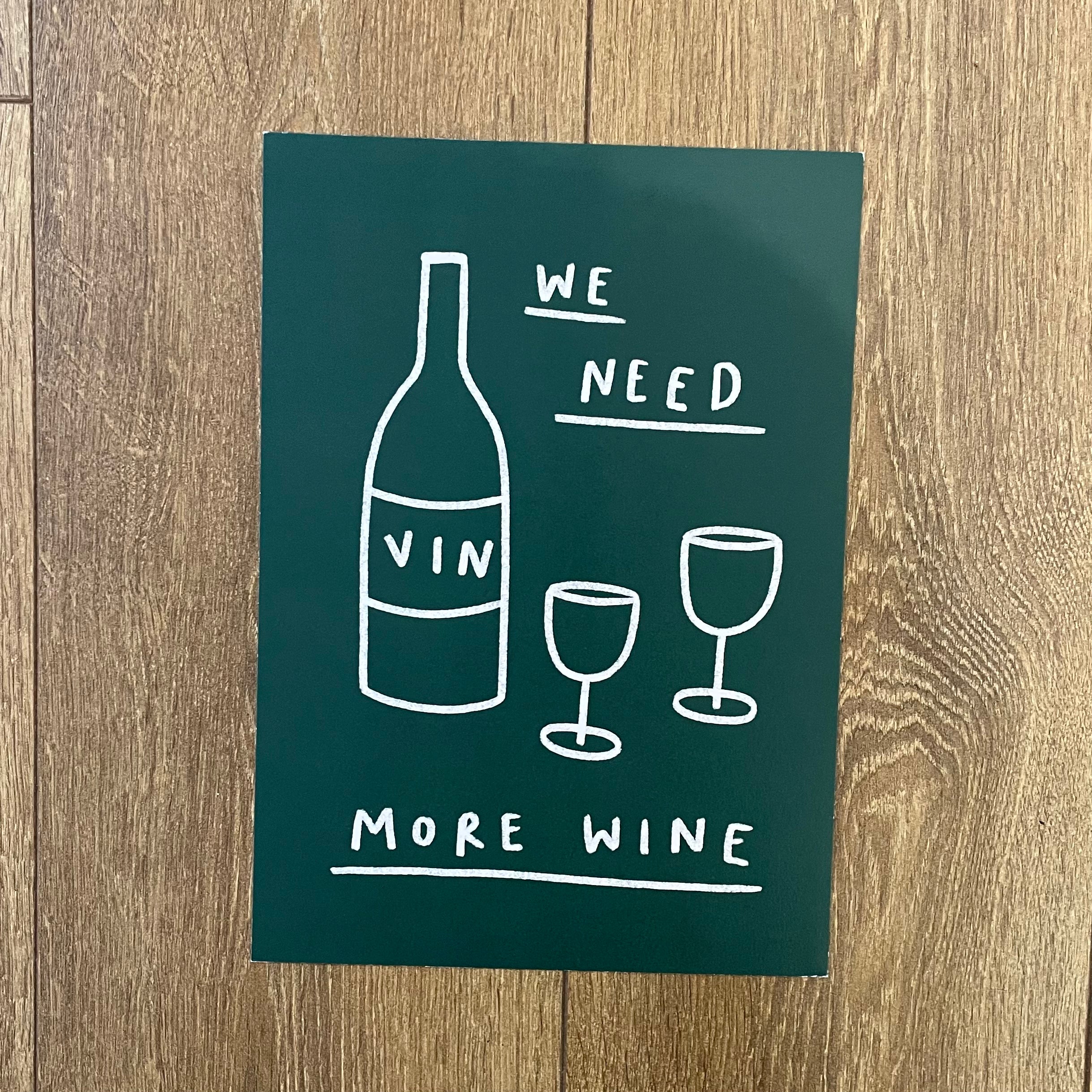 We Need More Wine  - Seconds Print