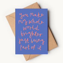 Load image into Gallery viewer, You Make My World Brighter Card