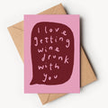 Wine Drunk With You Card