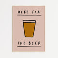 Here for the Beer A4 Print