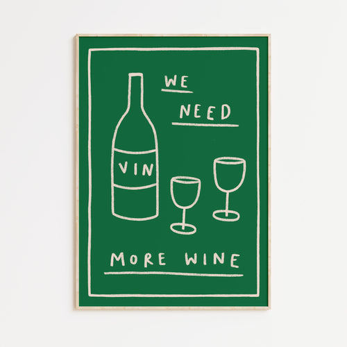 We Need More Wine Print