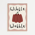 Wibble Wobble Print