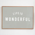 Life is Wonderful - Grey Green